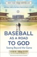 Baseball as a Road to God: Seeing Beyond the Game - eBook