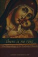 There Is No Rose: The Mariology of the Catholic Church