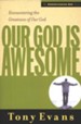 Our God is Awesome: Encountering the Greatness  of Our God