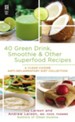 40 Green Drink, Smoothie & Other Superfood Recipes: A Clean Cuisine Anti-inflammatory Diet Collection - eBook