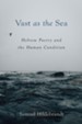 Vast as the Sea: Hebrew Poetry and the Human Condition