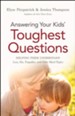 Answering Your Kids' Toughest Questions: Helping Them Understand Loss, Sin, Tragedies, and Other Hard Topics - eBook