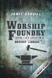 Worship Foundry: Shaping a New Generation of Worship Leaders - eBook
