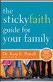 The Sticky Faith Guide for Your Family: Over 100 Practical and Tested Ideas to Build Lasting Faith in Kids - eBook