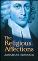 The Religious Affections [Jonathan Edwards, 2013]