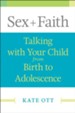 Sex + Faith: Talking with Your Child from Birth to Adolescence - eBook