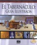 El Tabern&#225;culo: Gu&#237;a Ilustrada (Illustrated Guide to the Tabernacle)