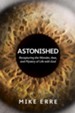 Astonished: Recapturing the Wonder, Awe, and Mystery of Life with God - eBook