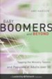 Baby Boomers and Beyond: Tapping the Ministry Talents and Passions of Adults Over 50