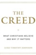 The Creed: What Christians Believe and Why It Matters
