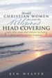 Should Christian Women also wear the Religious Head Covering: (and other issues that distract us from Jesus and his present kingdom ) - eBook