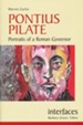 Pontius Pilate: Portraits of a Roman Govenor