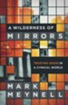 Wilderness of Mirrors: Trusting Again in a Cynical World