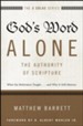Gods Word Alone: The Authority Of Scripture