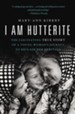 I Am Hutterite: The Fascinating True Story of a Young WomanA s Journey to Reclaim Her Heritage - eBook