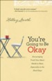 You're Going to Be Okay: Encouraging Truth Your Heart Needs to Hear, Especially on the Hard Days - eBook