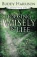Choosing Wisely in Life: 7 Steps to a Quality Decision - eBook