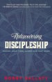 Rediscovering Discipleship: Making Jesus' Final Words Our First Work