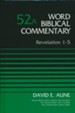 Revelation 1-5: Word Biblical Commentary, Volume 52A (Revised) [WBC]