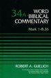 Mark 1-8:26: Word Biblical Commentary, Volume 34A [WBC]