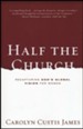 Half the Church: Recapturing God's Global Vision for Women (Paperback)