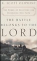 The Battle Belongs to the Lord: The Power of Scripture for Defending Our Faith