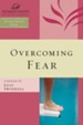 Overcoming Fear, Women of Faith Study Guide Series