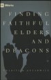 Finding Faithful Elders and Deacons