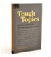 Tough Topics: Biblical Answers to 25 Challenging Questions