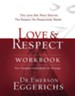 Love & Respect Workbook: The Love She Most Desires; The Respect He Desperately Needs - eBook