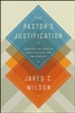 The Pastor's Justification: Applying the Work of Christ in Your Life and Ministry