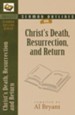 Sermon Outlines On The Death, Resurrection, and Return of Christ