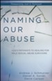 Naming Our Abuse: God's Pathways to Healing for Male Sexual Abuse Survivors