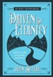 Driven by Eternity: 40-Day Devotional: Make your life count today and forever