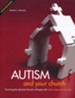Autism and Your Church: Nurturing the Spiritual Growth of People with Autism Spectrum Disorder - Revised and Updated