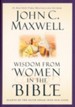 Wisdom from Women in the Bible: Giants of the Faith Speak into Our Lives