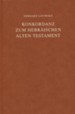 Concordance to the Hebrew Old Testament [KonKordanz Zum  Hebraischen Alten Testament]