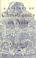 A History of Christianity in Asia, Volume 2: 1500-1900