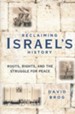 Reclaiming Israel's History: Roots: Rights: and the Struggle for Peace