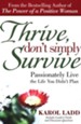 Thrive, Don't Simply Survive: Passionately Living the Life You Didn't Plan