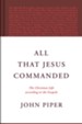 All That Jesus Commanded: The Christian Life According to the Gospels