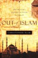 Out of Islam: One Muslim's Journey to Faith in Christ