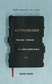 Authorized: The Use and Misuse of the King James Bible