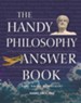 The Handy Philosophy Answer Book