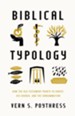 Biblical Typology: How the Old Testament Points to Christ, His Church, and the Consummation