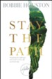 Stay the Path: Navigating the Challenges and Wonder of Life, Love, And Leadership
