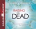 Raising the Dead: A Doctor Encounters the Miraculous - Unabridged Audiobook [Download]