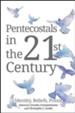 Pentecostals in the 21st Century: Identity, Beliefs, Praxis