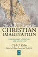 The Arts and the Christian Imagination: Essays on Literature, Art, and Aesthetics