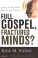 Full Gospel, Fractured Minds? A Call to Use God's Gift of the Intellect
